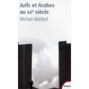 Juifs Et Arabes Au Xx Siecle - Michel Abitbol