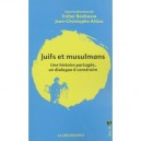 Juifs Et Musulmans , Une Histoire Partagee, Un Dialogue A Construire - Esther Benbassa , Jean-christophe Attias