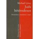Juifs Heterodoxes , Romantisme, Messianisme, Utopie - Michael Lowy