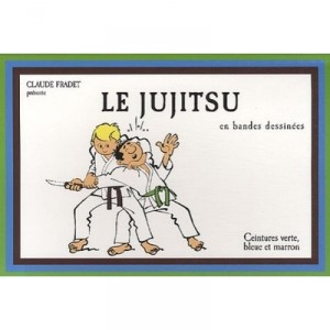 Le Jujitsu T.2 En Bandes Dessinees , Ceintures Verte, Bleue Et Marron - Claude Fradet