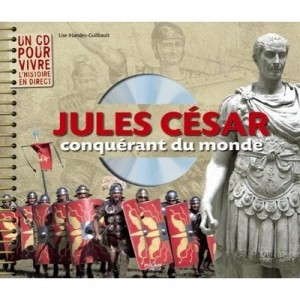 Jules Cesar Conquerant Du Monde - Lise Irlandes-guilbault , Stephane Humbert-basset
