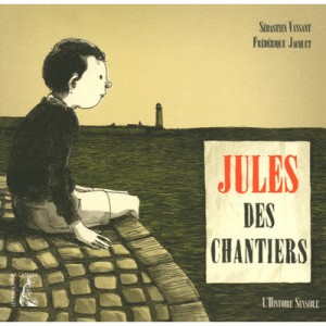 Jules Des Chantiers - Sebastien Vassant , Frederique Jacquet