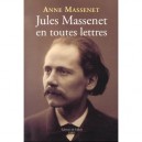 Jules Massenet En Toutes Lettres - Anne Massenet