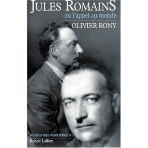 Jules Romains Ou L'appel Du Monde - Rony Olivier