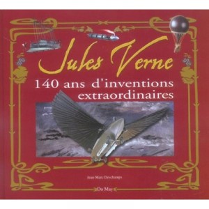 Jules Verne : 140 Ans D'inventions Extraordinaires - Jean-marc Deschamps