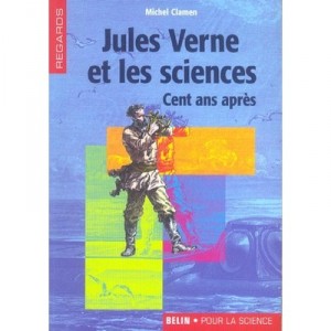 Jules Verne Et Les Sciences , 100 Ans Apres - Michel Clamen