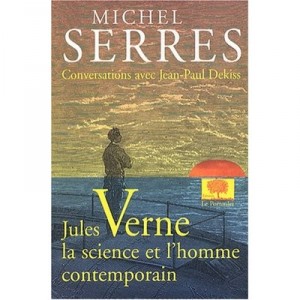 Jules Verne, La Science Et L'homme Contemporain . Conversations Avec Jean-paul Dekiss - Michel Serres , Jean-paul Dekiss