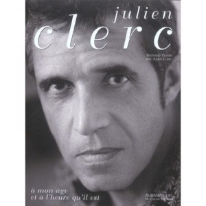 Julien Clerc, A Mon Age A L'heure Qu'il Est - Bertrand Tessier