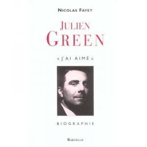 Julien Green, J'ai Aime - Nicolas Fayet
