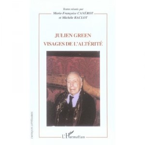 Julien Green Visages De L'alterite - Marie-francoise Canerot , Michele Raclot