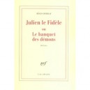 Julien Le Fidele Ou Le Banquet Des Demons - Regis Debray