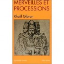 Merveilles Et Processions - Khalil Gibran
