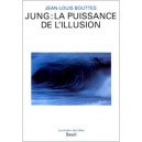 Jung : La Puissance De L'illusion - Bouttes