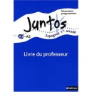 Juntos, Espagnol , 1ere Annee , Niveau A1, A2 , Livre Du Professeur (edition 2008) - Collectif