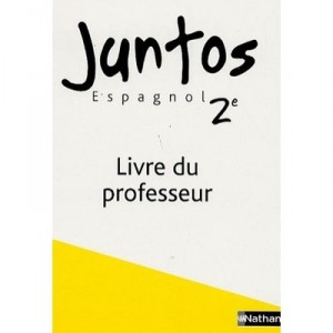 Juntos, Espagnol , 2nde , Livre Du Professeur (edition 2006) - Collectif