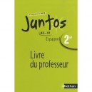 Juntos, Espagnol , 2nde, A2/b1 , Livre Du Professeur (edition 2010) - Collectif
