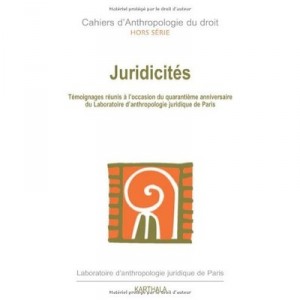 Juridicites , Temoignages Reunis A L'occasion Du Quarantieme Anniversaire Du Laboratoire D'anthropologie Juridique De Paris - H