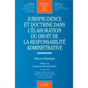Jurisprudence Et Doctrine Dans L'elaboration Du Droit De La Responsabilite Admin - Maryse Deguergue