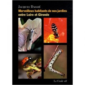 Merveilleux Habitants De Nos Jardins Entre Loire Et Gironde - Jacques Dassie