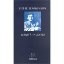 Jusqu'a Faulkner - Pierre Bergounioux