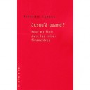 Jusqu'a Quand ? Pour En Finir Avec Les Crises Financieres - Frederic Lordon