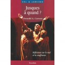 Jusques A Quand? , Reflexions Sur Le Mal Et La Souffrance - Donald A. Carson
