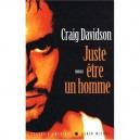 Juste Etre Un Homme - Craig Davidson