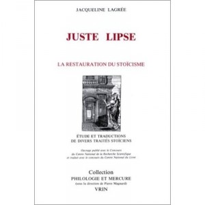 Juste Lipse Et La Restauration Du Stoicisme - Jacqueline Lagree