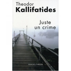 Juste Un Crime - Theodor Kallifatides