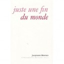 Juste Une Fin Du Monde - Jacqueline Merville