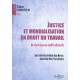 Justice Et Mondialisation En Droit Du Travail , Du Role Du Juge Aux Conflits Alternatifs - Horatia Muir Watt , Marie-ange Morea