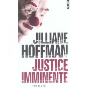 Justice Imminente - Jilliane Hoffman