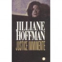 Justice Imminente - Jilliane Hoffman