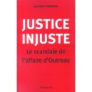 Justice Injuste , Le Scandale De L'affaire D'outreau - Acacio Pereira