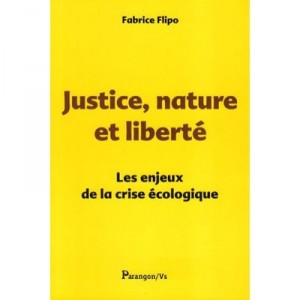 Justice, Nature Et Liberte , Les Enjeux De La Crise Ecologique - Fabrice Flipo