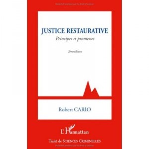 Justice Restaurative , Principes Et Promesses (2e Edition) - Robert Cario
