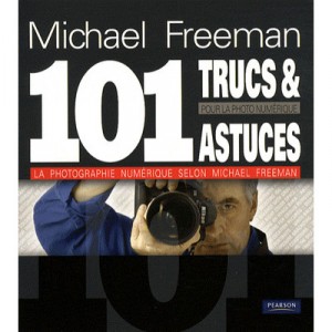 Mes 101 Trucs Et Astuces Pour La Photo Numerique - Michael Freeman