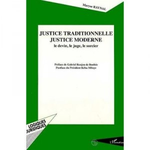 Justice Traditionnelle, Justice Moderne , Le Devin, Le Juge, Le Sorcier - Maryse Raynal