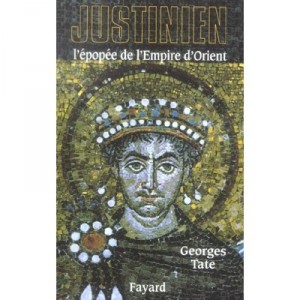 Justinien, L'epopee De L'empire D'orient - Georges Tate