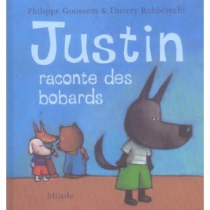 Justin Raconte Des Bobards - Philippe Goossens , Thierry Robberecht