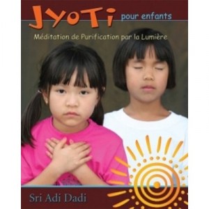 Jyoti Pour Enfant , Meditation De Purification Par La Lumiere - Sri Adi Dadi