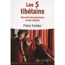 Les 5 Tibetains , Secrets De Jeunesse Et De Vitalite - Peter Kelder