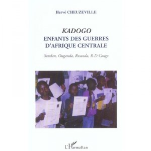 Kadogo , Enfants Des Guerres D'afrique Centrale , Soudan, Ouganda, Rwanda, R-d Congo - HervÉ Cheuzeville