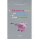 Mes 80 Astuces Legales Pour Arrondir Ses Fins De Mois Grace A Internet - Celine Hess-halpern