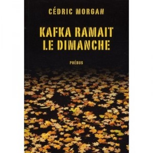 Kafka Ramait Le Dimanche - Cedric Morgan
