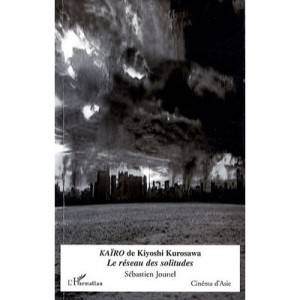 Kairo De Kiyoshi Kurosawa , Le Reseau Des Solitudes - Sebastien Jounel