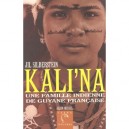 Kali'na , Une Famille Indienne En Guyane Francaise - Jil Silberstein