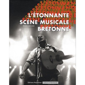 Kan E Breizh , L'etonnante Scene Musicale Bretonne - Ronan Giogard