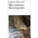 Mes Amours Decomposes - Gabriel Matzneff