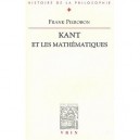 Kant Et Les Mathematiques , La Conception Kantienne Des Mathematiques - Frank Pierobon